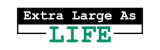 Extra Large As Life | General Blog