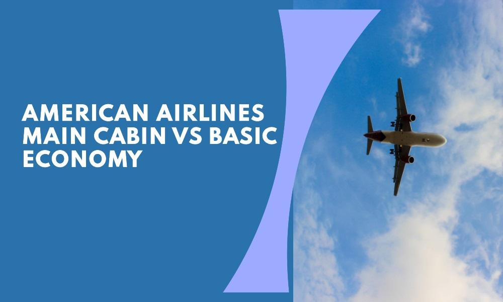 american airlines main cabin vs basic economy