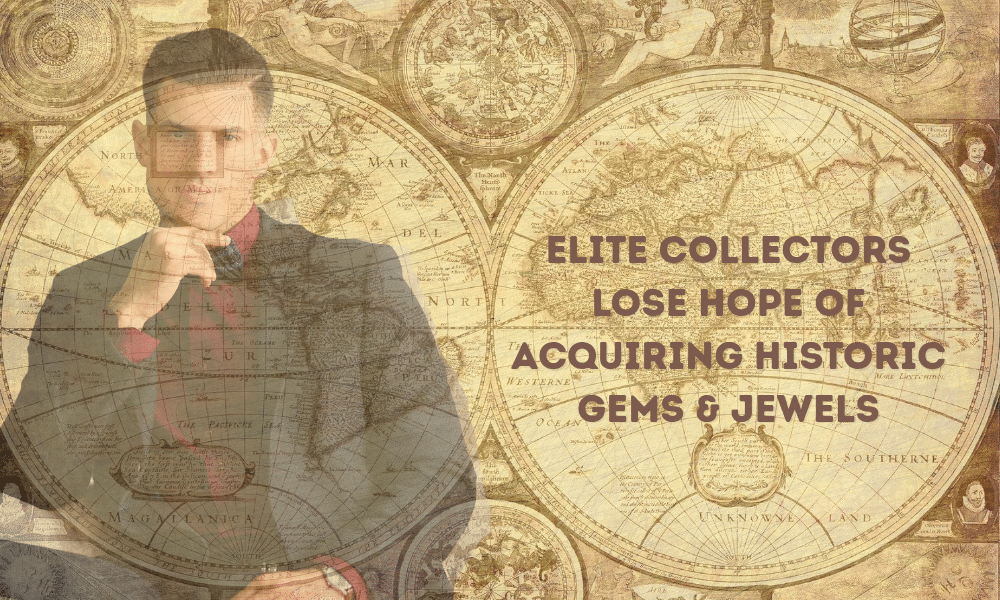 Hope Of Acquiring Historic Gems And Diamonds Fade, Even For High Budget Collectors